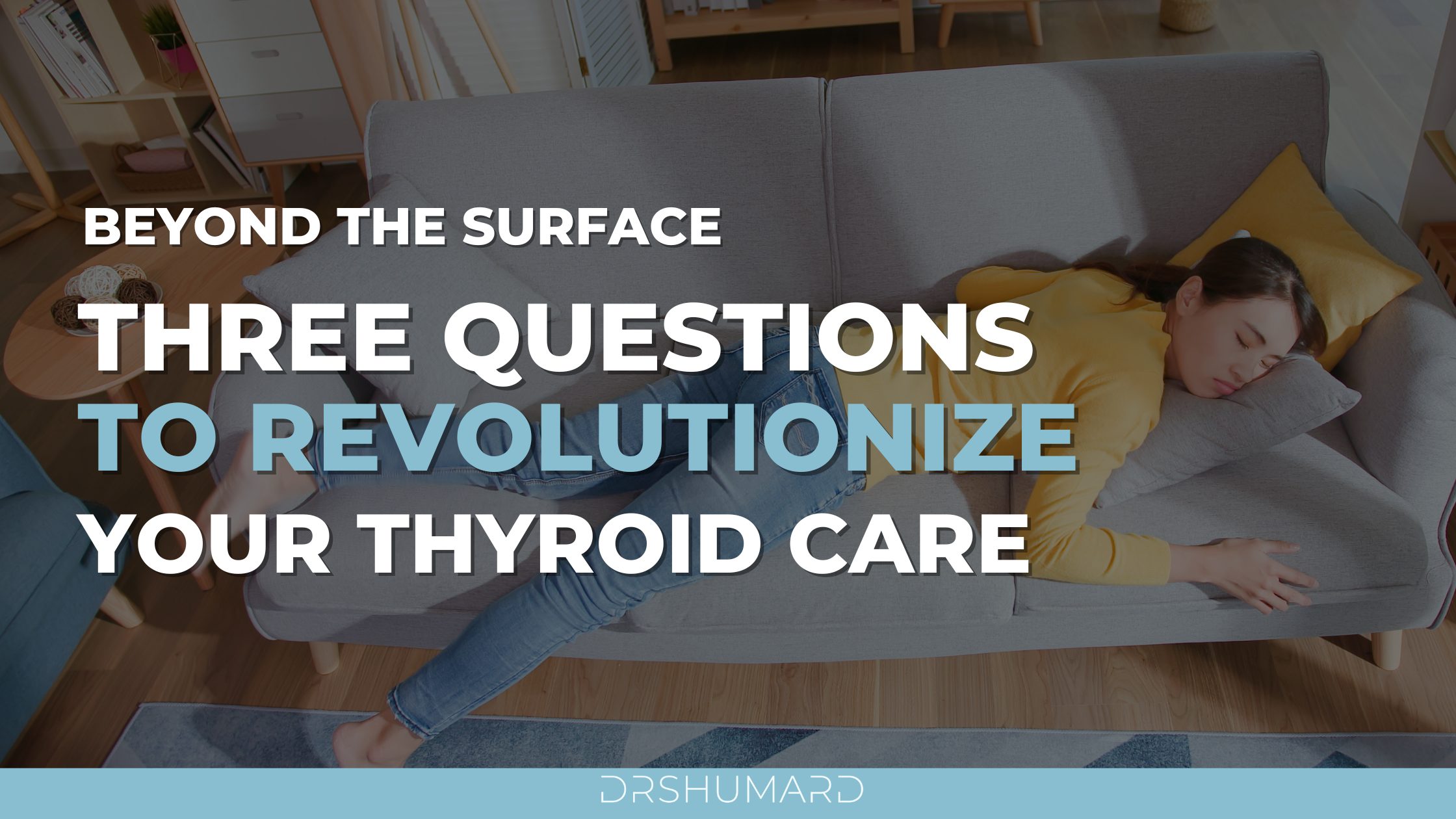 three questions to revolutionize your thyroid care