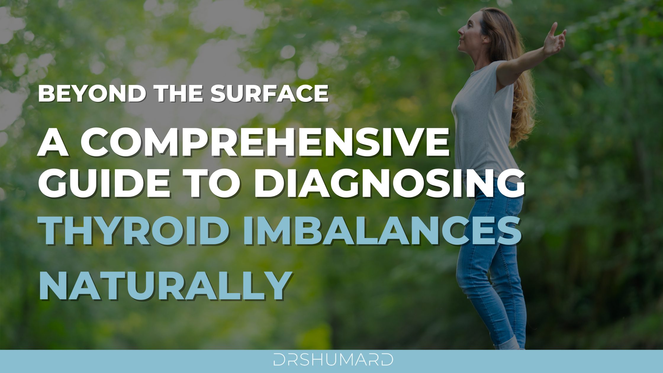 Beyond the Surface: A Comprehensive Guide to Diagnosing Thyroid Imbalances Naturally